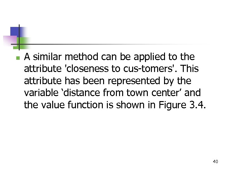 n A similar method can be applied to the attribute 'closeness to cus tomers'.