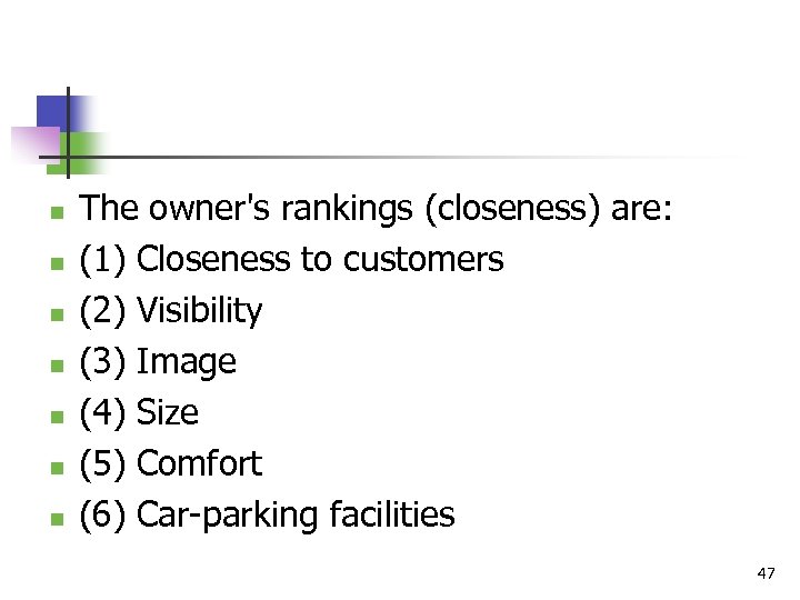 n n n n The owner's rankings (closeness) are: (1) Closeness to customers (2)