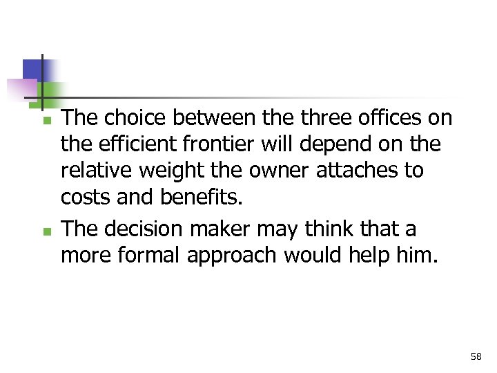 n n The choice between the three offices on the efficient frontier will depend