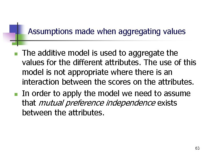 Assumptions made when aggregating values n n The additive model is used to aggregate
