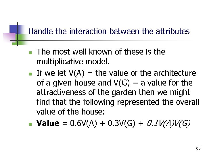 Handle the interaction between the attributes n n n The most well known of