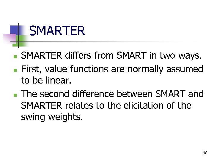 SMARTER n n n SMARTER differs from SMART in two ways. First, value functions
