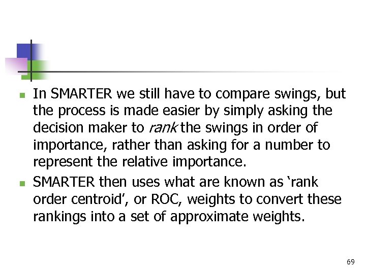 n n In SMARTER we still have to compare swings, but the process is