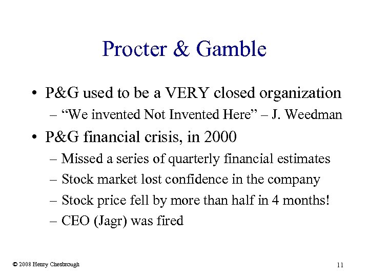 Procter & Gamble • P&G used to be a VERY closed organization – “We