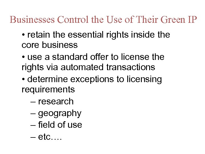 Businesses Control the Use of Their Green IP • retain the essential rights inside