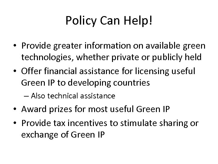 Policy Can Help! • Provide greater information on available green technologies, whether private or