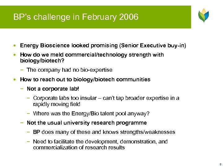 BP’s challenge in February 2006 • Energy Bioscience looked promising (Senior Executive buy-in) •