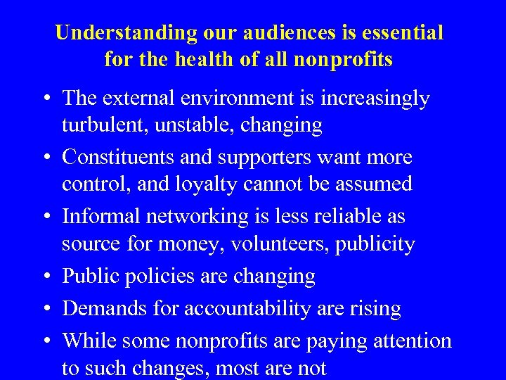 Understanding our audiences is essential for the health of all nonprofits • The external