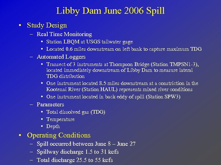 Libby Dam June 2006 Spill • Study Design – Real Time Monitoring • Station
