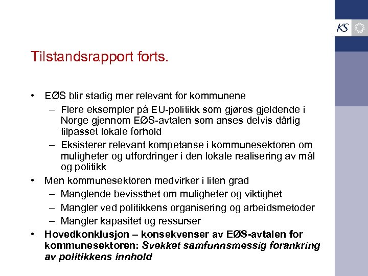 Tilstandsrapport forts. • EØS blir stadig mer relevant for kommunene – Flere eksempler på