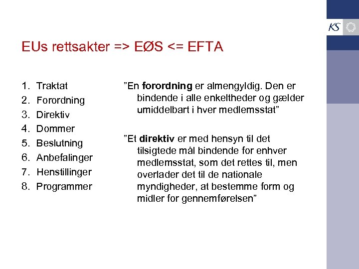 EUs rettsakter => EØS <= EFTA 1. 2. 3. 4. 5. 6. 7. 8.