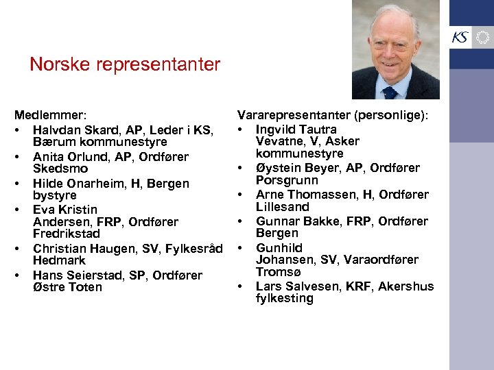 Norske representanter Medlemmer: • Halvdan Skard, AP, Leder i KS, Bærum kommunestyre • Anita