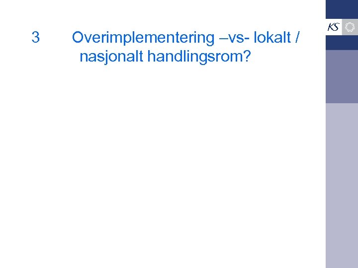 3 Overimplementering –vs- lokalt / nasjonalt handlingsrom? 