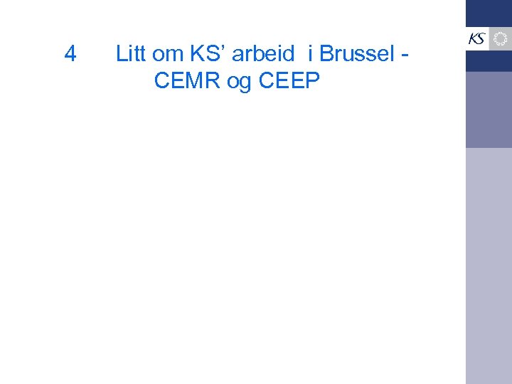 4 Litt om KS’ arbeid i Brussel CEMR og CEEP 