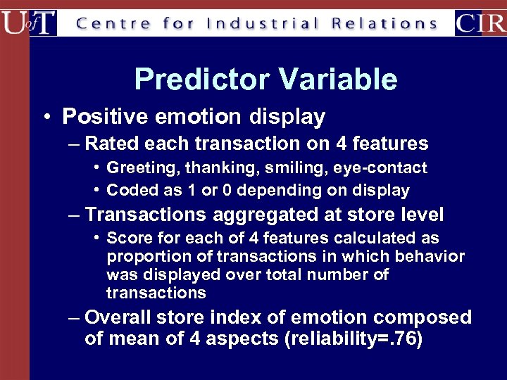 Predictor Variable • Positive emotion display – Rated each transaction on 4 features •