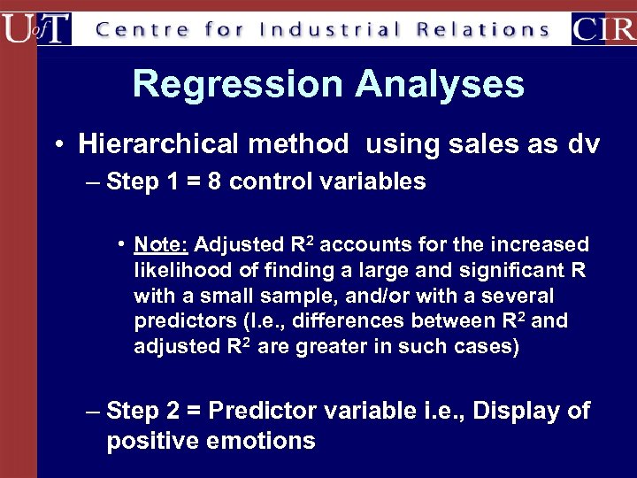 Regression Analyses • Hierarchical method using sales as dv – Step 1 = 8