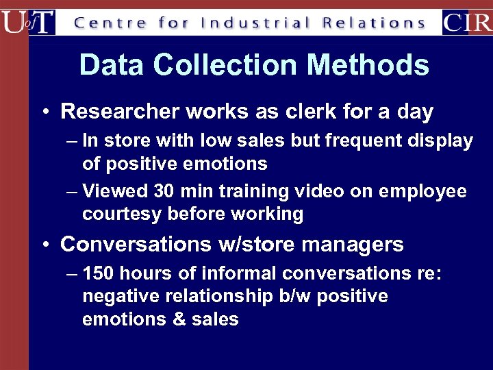 Data Collection Methods • Researcher works as clerk for a day – In store