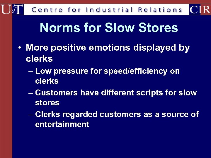 Norms for Slow Stores • More positive emotions displayed by clerks – Low pressure