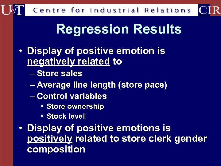 Regression Results • Display of positive emotion is negatively related to – Store sales