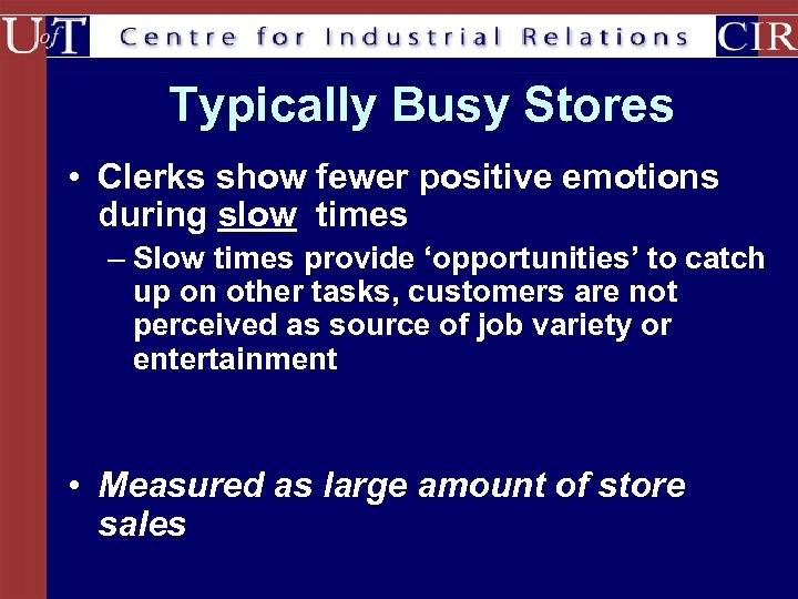 Typically Busy Stores • Clerks show fewer positive emotions during slow times – Slow