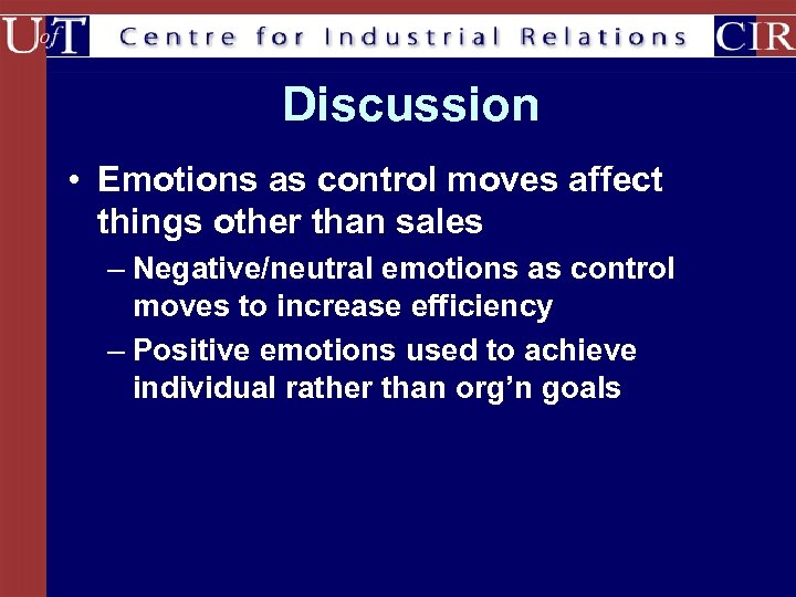 Discussion • Emotions as control moves affect things other than sales – Negative/neutral emotions