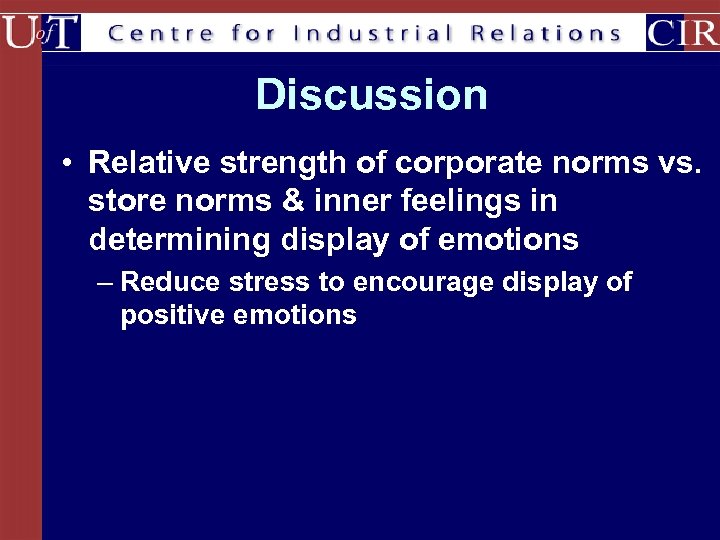 Discussion • Relative strength of corporate norms vs. store norms & inner feelings in