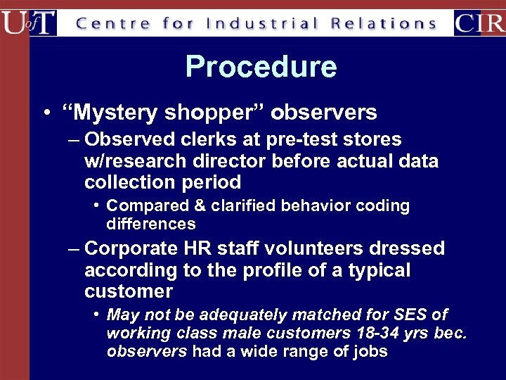 Procedure • “Mystery shopper” observers – Observed clerks at pre-test stores w/research director before