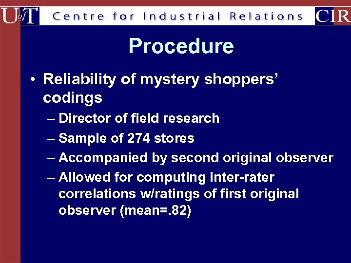 Procedure • Reliability of mystery shoppers’ codings – Director of field research – Sample