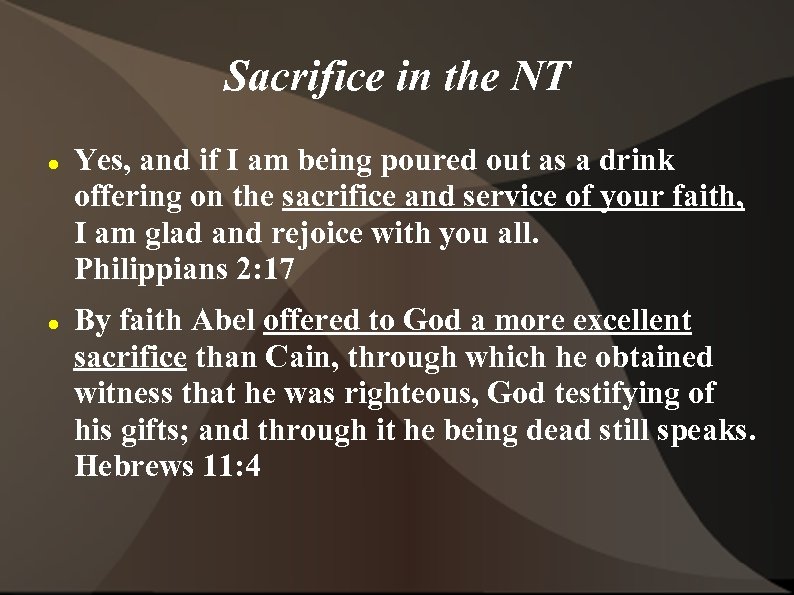 Sacrifice in the NT Yes, and if I am being poured out as a