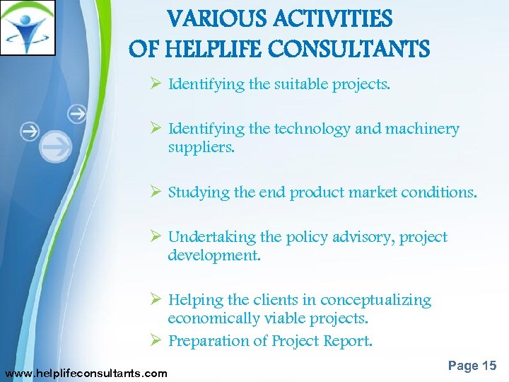 VARIOUS ACTIVITIES OF HELPLIFE CONSULTANTS Ø Identifying the suitable projects. Ø Identifying the technology