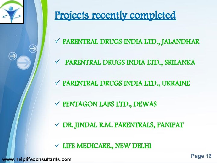 Projects recently completed ü PARENTRAL DRUGS INDIA LTD. , JALANDHAR ü PARENTRAL DRUGS INDIA