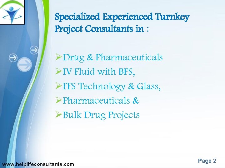 Specialized Experienced Turnkey Project Consultants in : ØDrug & Pharmaceuticals ØIV Fluid with BFS,