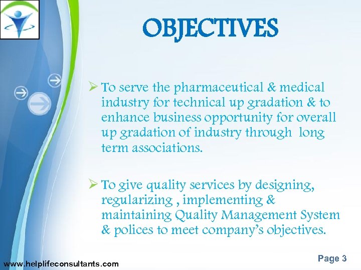 OBJECTIVES Ø To serve the pharmaceutical & medical industry for technical up gradation &