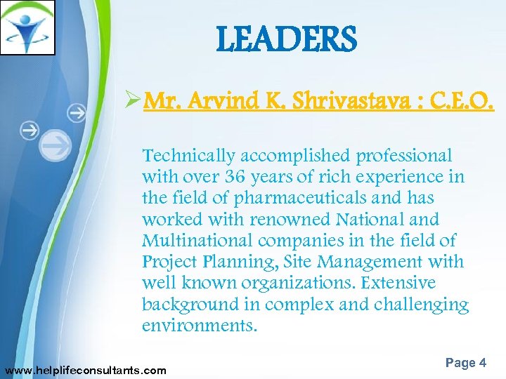 LEADERS ØMr. Arvind K. Shrivastava : C. E. O. Technically accomplished professional with over