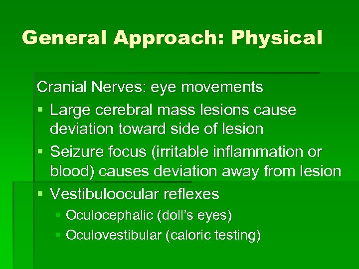 General Approach: Physical Cranial Nerves: eye movements § Large cerebral mass lesions cause deviation