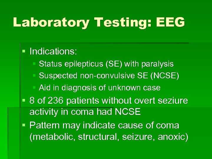 Laboratory Testing: EEG § Indications: § Status epilepticus (SE) with paralysis § Suspected non-convulsive