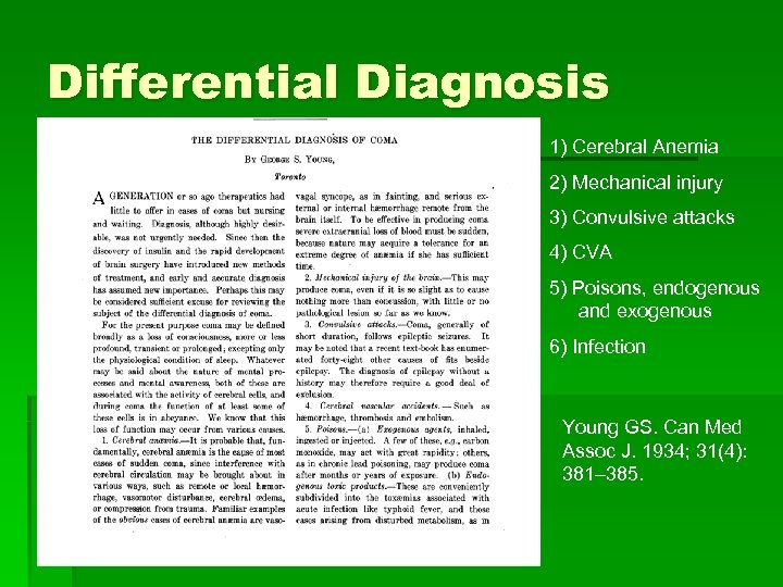 Differential Diagnosis 1) Cerebral Anemia 2) Mechanical injury 3) Convulsive attacks 4) CVA 5)