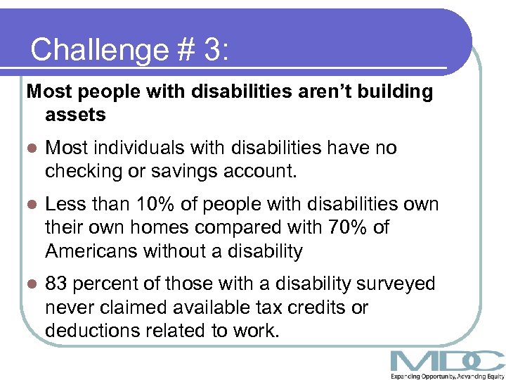 Challenge # 3: Most people with disabilities aren’t building assets l Most individuals with