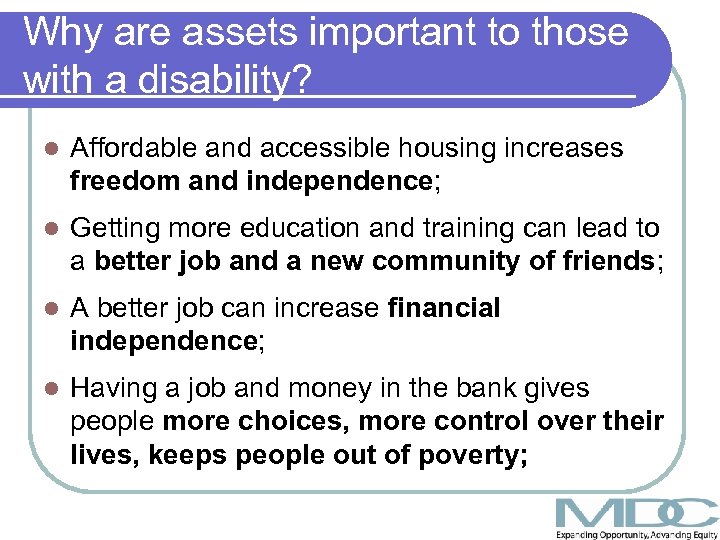 Why are assets important to those with a disability? l Affordable and accessible housing