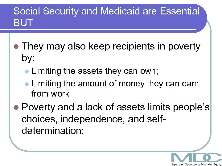 Social Security and Medicaid are Essential BUT l They may also keep recipients in