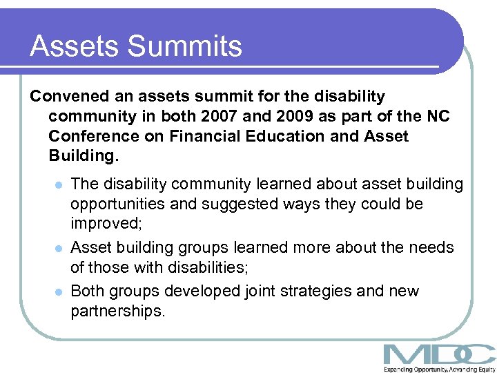 Assets Summits Convened an assets summit for the disability community in both 2007 and