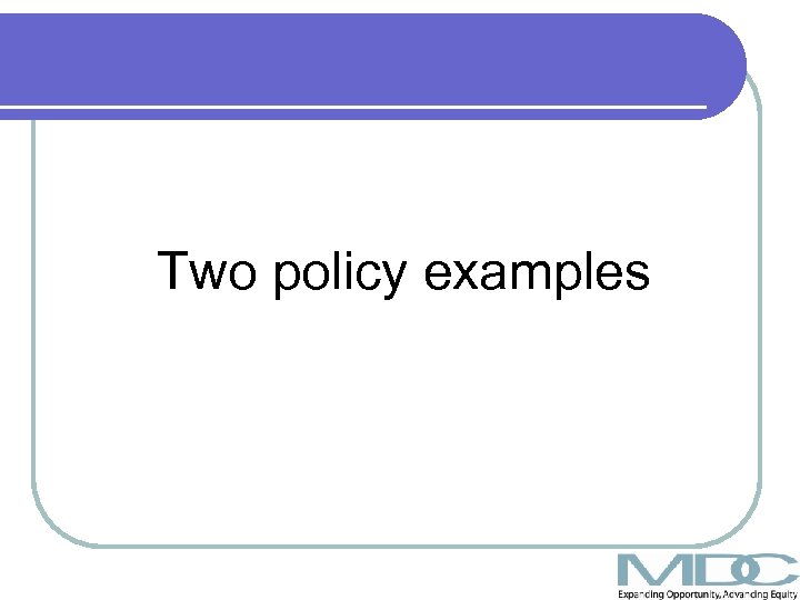 Two policy examples 