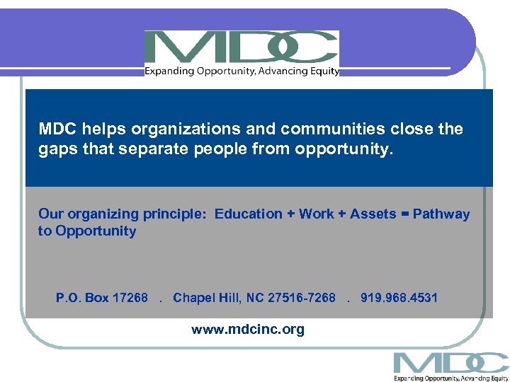 MDC helps organizations and communities close the gaps that separate people from opportunity. Our