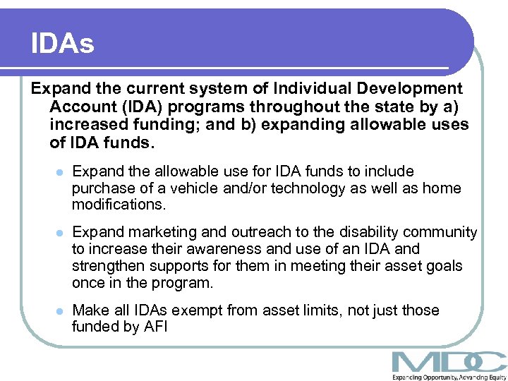 IDAs Expand the current system of Individual Development Account (IDA) programs throughout the state