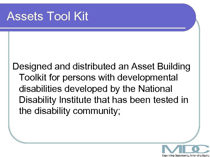 Assets Tool Kit Designed and distributed an Asset Building Toolkit for persons with developmental