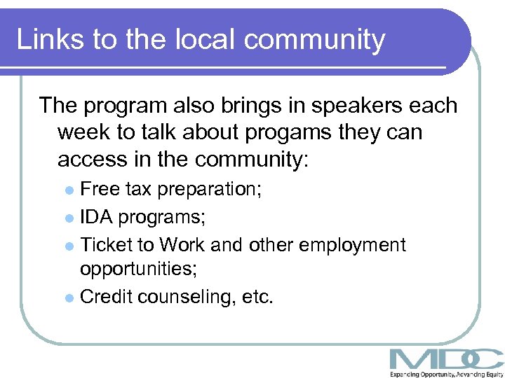 Links to the local community The program also brings in speakers each week to