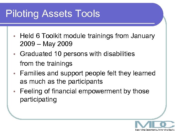 Piloting Assets Tools Held 6 Toolkit module trainings from January 2009 – May 2009