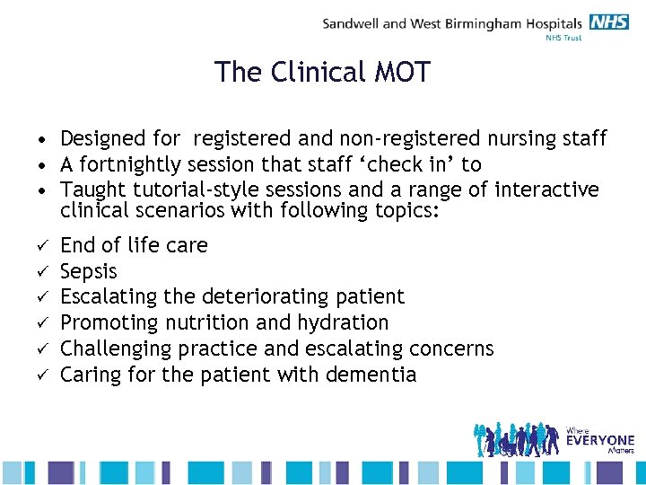 The Clinical MOT • Designed for registered and non-registered nursing staff • A fortnightly