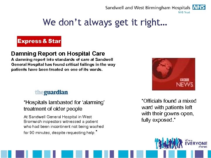 We don’t always get it right… Damning Report on Hospital Care A damning report