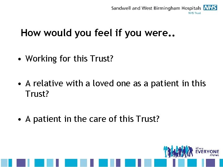 How would you feel if you were. . • Working for this Trust? •